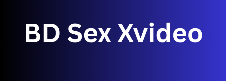 BD Sex Video বাংলাদেশি চোদাচুদি সেক্স ভিডিও - Bangla Porn Xvideos